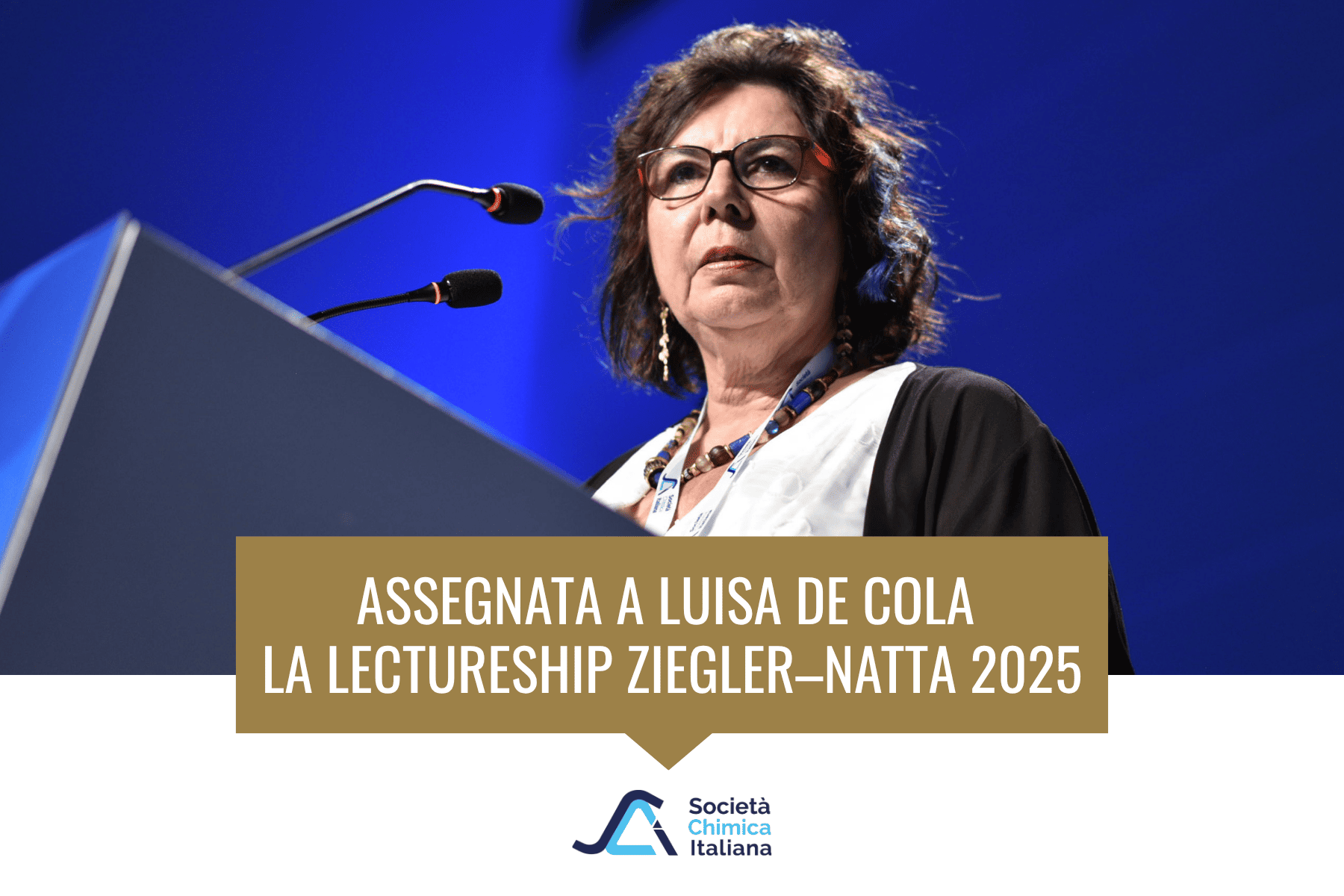 Luisa De Cola Ziegler Natta Lectureship